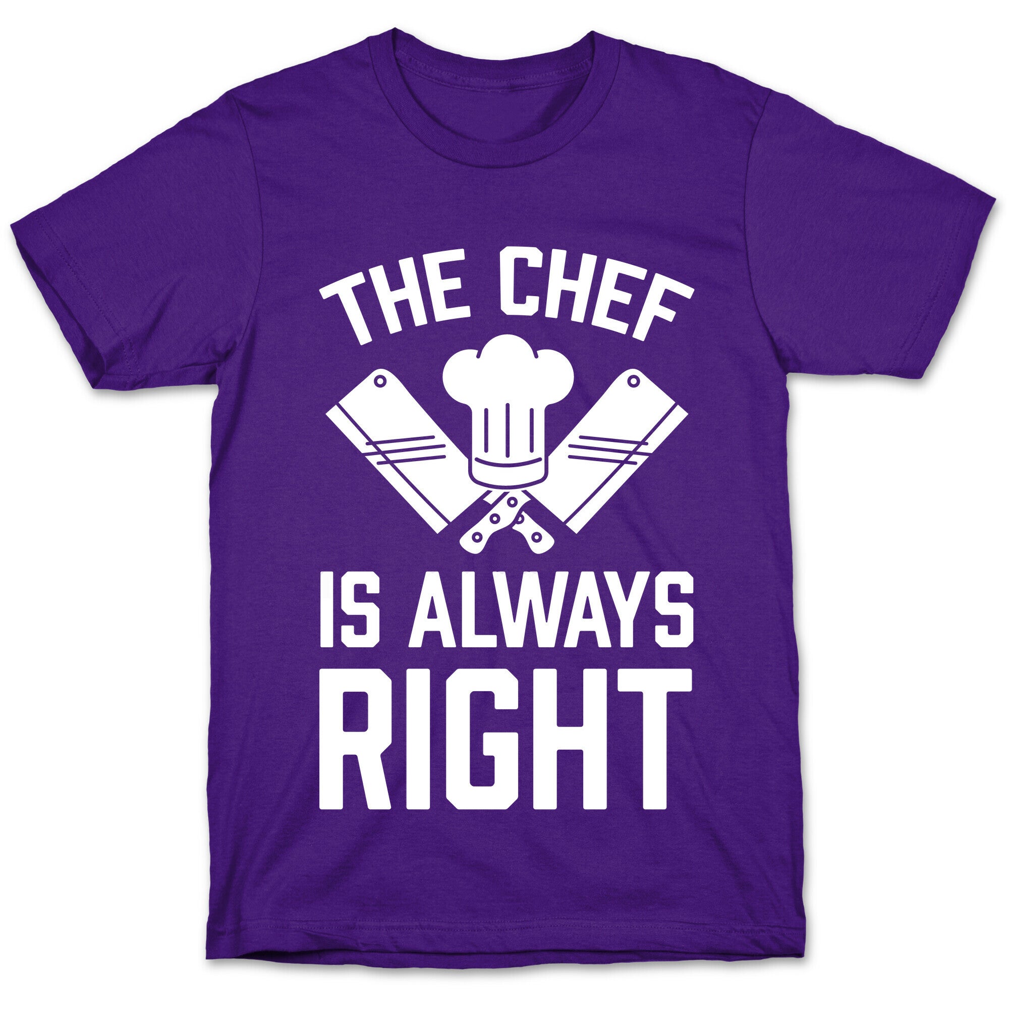 The Chef Is Always Right T-Shirt